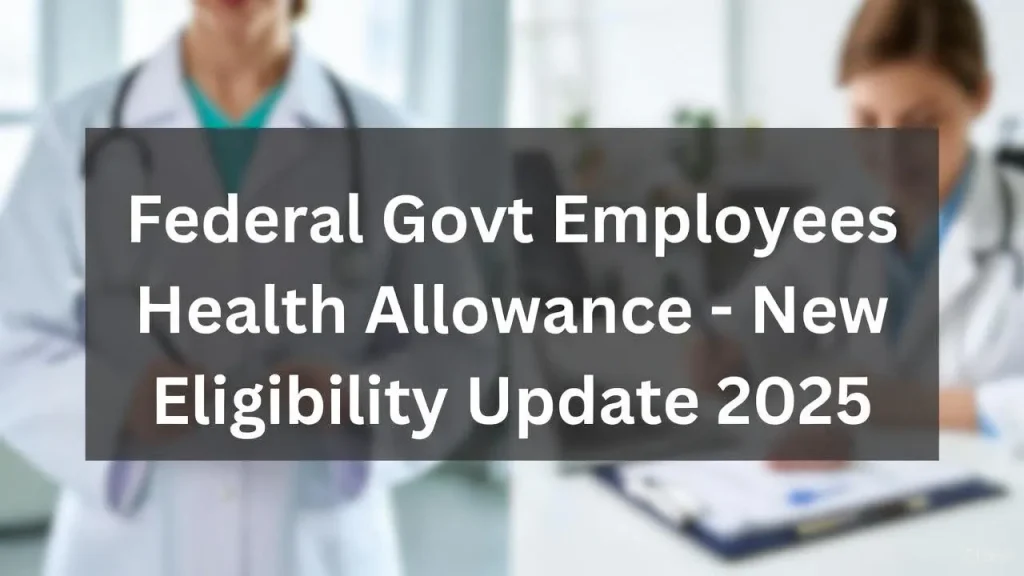 Grant of Health Allowance to Federal Government Employees Complete Update 2025
